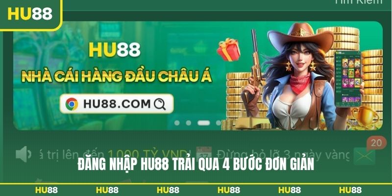 Đăng nhập HU88 trải qua 4 bước đơn giản