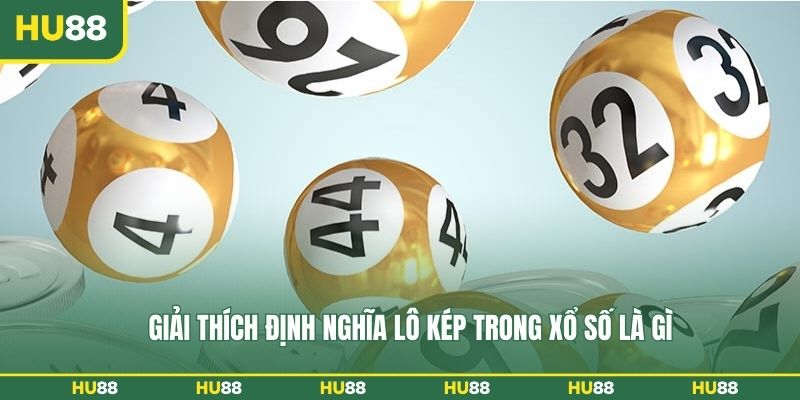 Giải thích định nghĩa lô kép trong xổ số là gì