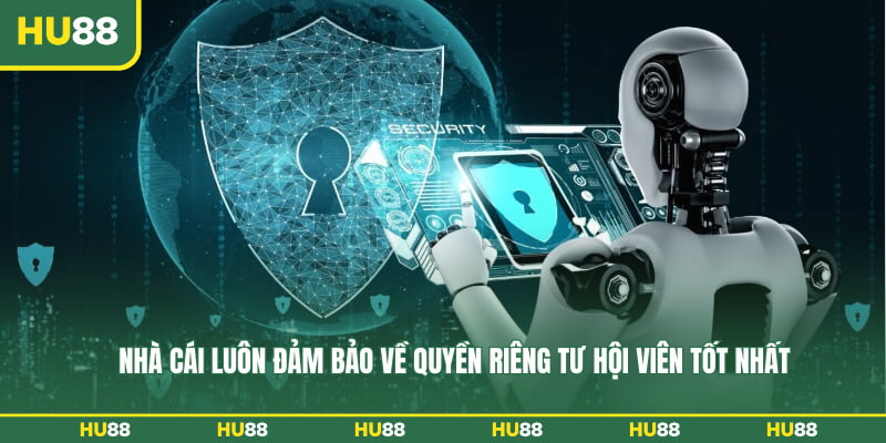 Nhà cái luôn đảm bảo về quyền riêng tư hội viên tốt nhất